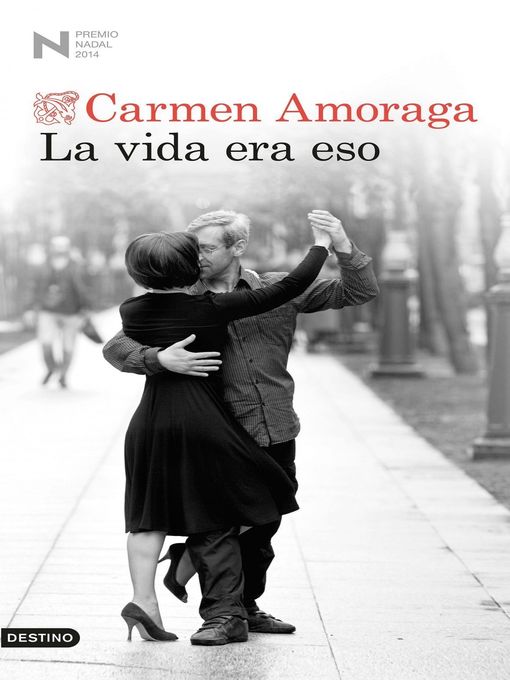 Title details for La vida era eso by Carmen Amoraga - Available